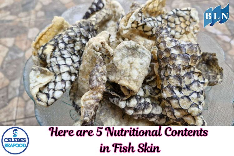 Here are 5 Nutritional Contents in Fish Skin